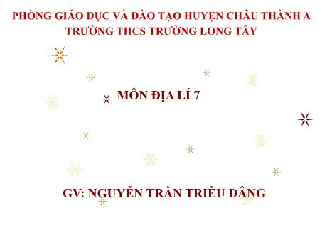 Bài giảng Địa lí 7 - Bài 44: Kinh tế Trung và Nam Mĩ - Nguyễn Trần Triều Dâng