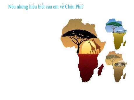 Bài giảng Địa lí 7 (Kết nối tri thức) - Bài 9: Vị trí địa lí, đặc điểm tự nhiên châu Phi - Trường THCS Xuân Diệu