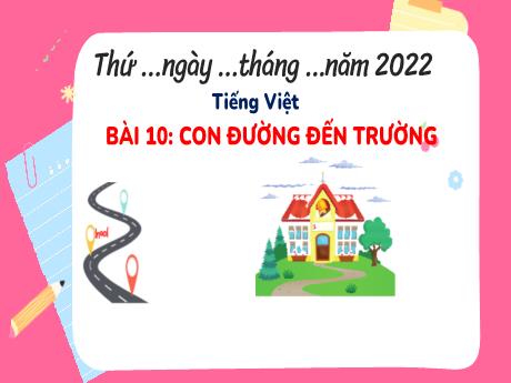 Bài giảng Tiếng Việt 3 (Nghe và viết) - Bài 10: Con đường đến trường - Năm học 2022-2023 - Trường Tiểu học số 1 Thanh An