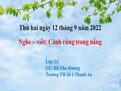 Bài giảng Tiếng Việt 3 (Nghe và viết) - Bài: Cánh rừng trong nắng - Năm học 2022-2023 - Hồ Thu Hương