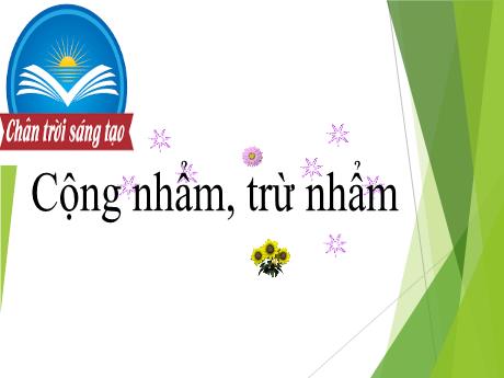 Bài giảng Toán 3 (Chân trời sáng tạo) - Bài: Cộng nhẩm, trừ nhẩm - Trường Tiểu học Nguyễn Trung Trực