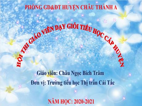 Báo cáo Biện pháp giúp học sinh lớp 2 học tốt các bảng nhân - Châu Ngọc Bích Trâm